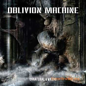 Oblivion Machine - Unnatural & Wrong (2011)