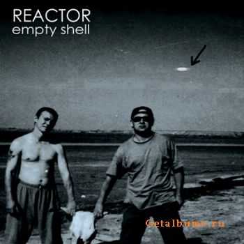 Reactor  - Empty Shell (2012)