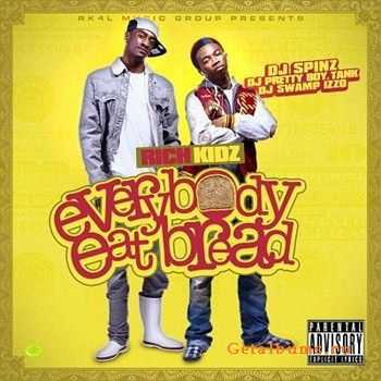 Rich Kidz - Everybody Eat Bread (2012) Rich Kidz - Everybody Eat Bread (2012)