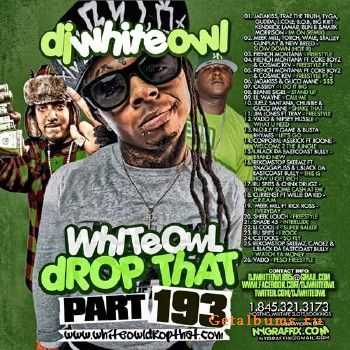Whiteowl Drop That 193 (2012) Whiteowl Drop That 193 (2012)