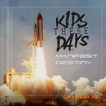 Kids These Days - Manifest Destiny [EP] (2012)