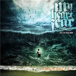 My Heart To Fear - Into The Maelstrom [2012]