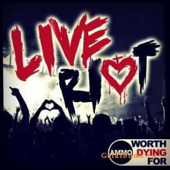 Worth Dying For - Live Riot (2012) Worth Dying For - Live Riot (2012)