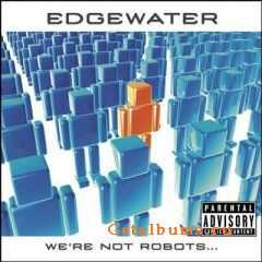 Edgewater - We're not Robots (2006)