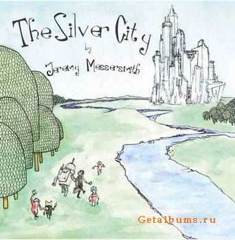 Jeremy Messersmith - The Silver City (2008)