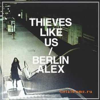 Thieves Like Us - Berlin Alex (2012)