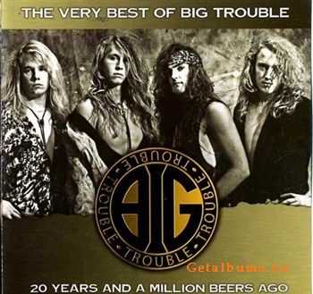 Big Trouble - The Very Best Of Big Trouble (2011) Big Trouble - The Very Best Of Big Trouble (2011)
