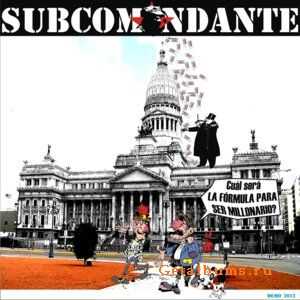 Subcomandante - Cual Sera La Formula Para Ser Millonario (2012) Subcomandante - Cual Sera La Formula Para Ser Millonario (2012)