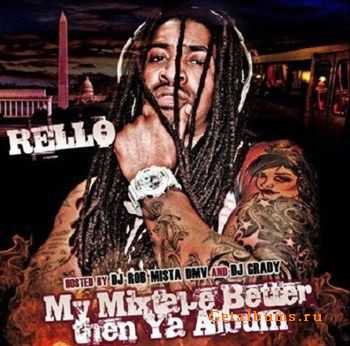 Rello - My Mixtape Better Then Ya Album (2012) Rello - My Mixtape Better Then Ya Album (2012)