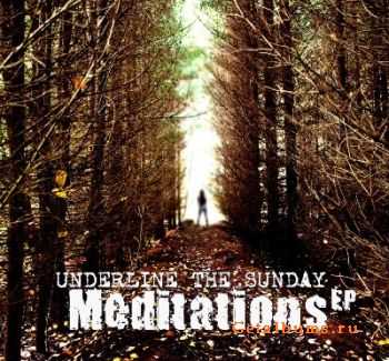 Underline The Sunday - Meditations [EP] (2012)