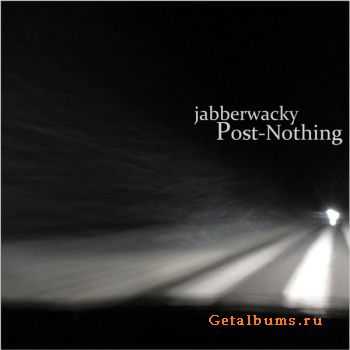 jabberwacky - Post-Nothing (2012) jabberwacky - Post-Nothing (2012)