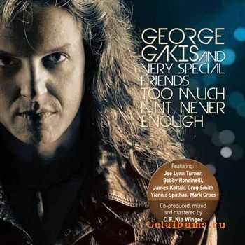 George Gakis - Too Much Ain't Ever Enough (2012) George Gakis - Too Much Ain't Ever Enough (2012)