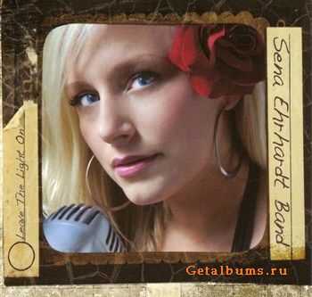Sena Ehrhardt Band - Leave The Light On (2012) Sena Ehrhardt Band - Leave The Light On (2012)