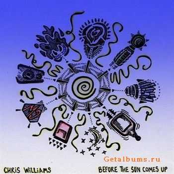 Chris Williams - Before The Sun Comes Up (2012) Chris Williams - Before The Sun Comes Up (2012)