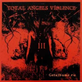 Total Angels Violence - III (2012)