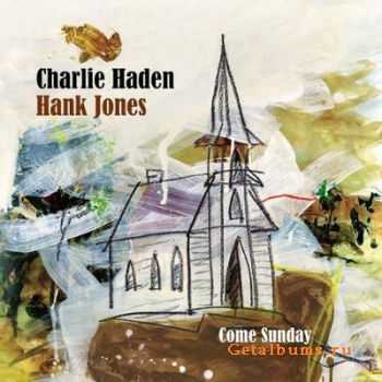 Charlie Haden & Hank Jones - Come Sunday (2012)