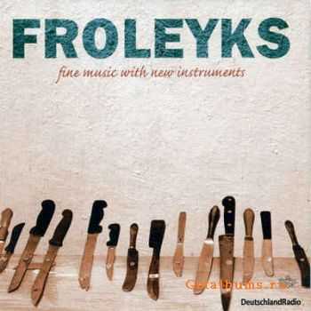 Stephan Froleyks - Fine Music With New Instruments (2012)