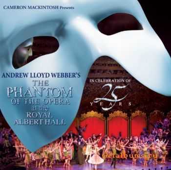 Andrew Lloyd Webber  Phantom Of The Opera: At The Royal Albert Hall In Celebration Of 25 Years (2012)