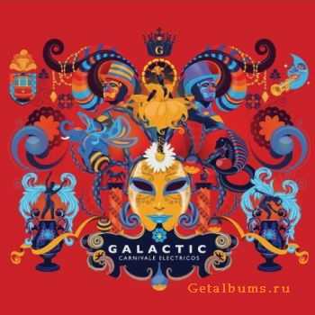 Galactic - Carnivale Electricos (2012)