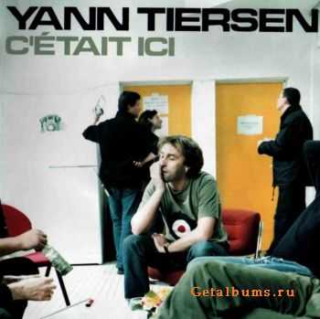 Yann Tiersen - C'etait Ici 2002