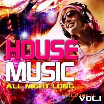 VA - House Music All Night Long Vol. 1 (2011)