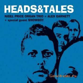 Nigel Price Organ Trio & Alex Garnett  Heads & Tales (feat. Snowboy) (2011)