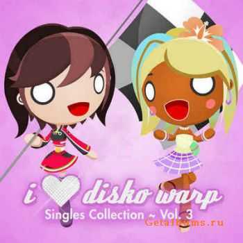VA - I Love Disko Warp Singles Collection Vol. 3 (2012)
