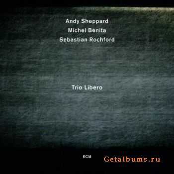 Andy Sheppard - Trio Libero (2012)