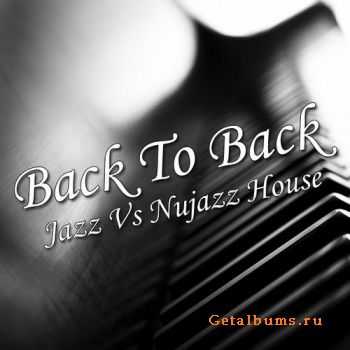 VA - Back To Back Jazz Vs Nujazz House (2011) VA - Back To Back Jazz Vs Nujazz House (2011)