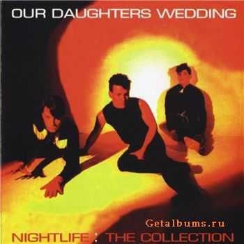 Our Daughters Wedding - Nightlife: The Collection (Reissue) (2006)