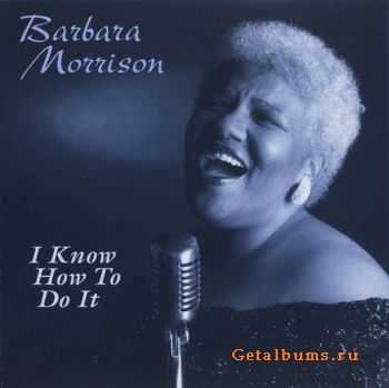 Barbara Morrison - I Know How To Do It (1998)