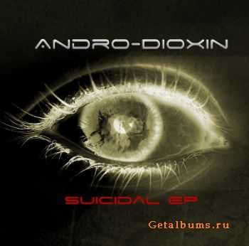 Andro-Dioxin - Suicidal (EP) (2012)
