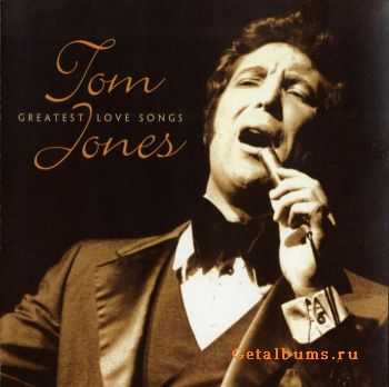 Tom Jones - Greatest Love Songs (2003) Tom Jones - Greatest Love Songs (2003)