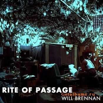 Will Brennan - Rite Of Passage (2012) Will Brennan - Rite Of Passage (2012)