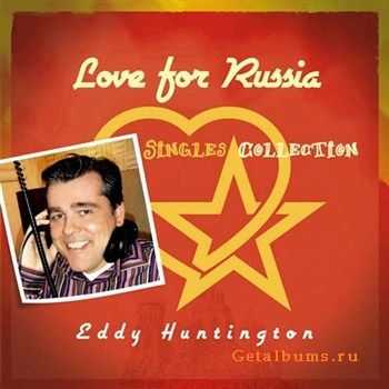 Еddy Huntington - Love For Russia (Singles Collection) 2012 Еddy Huntington - Love For Russia (Singles Collection) 2012