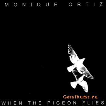 Monique Ortiz - When The Pigeon Flies (2011)