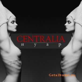 CENTRALIA - Нуар (2012) CENTRALIA - Нуар (2012)