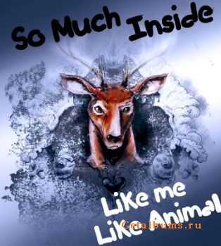 So Much Inside - Like Me Like Animal [EP] (2011)