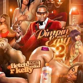 R. Kelly – Pimpin’ Aint Easy 2 (2012) R. Kelly – Pimpin’ Aint Easy 2 (2012)