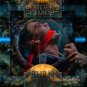 The Order Of Chaos - Burn These Dreams (2011) The Order Of Chaos - Burn These Dreams (2011)