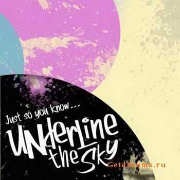 Underline The Sky - Just So You Know... [EP] (2012)