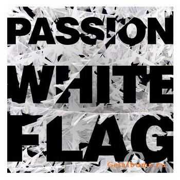 Passion - White Flag [Deluxe Edition] (2012)