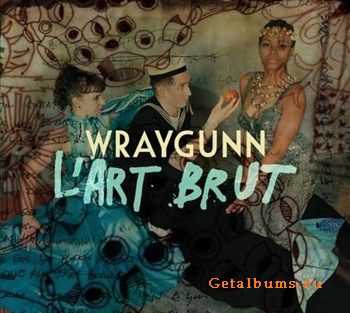 Wraygunn - L' Art Brut (2012) Wraygunn - L' Art Brut (2012)
