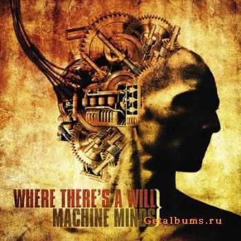 Where There's a Will - Machine Minds (2012) Where There's a Will - Machine Minds (2012)