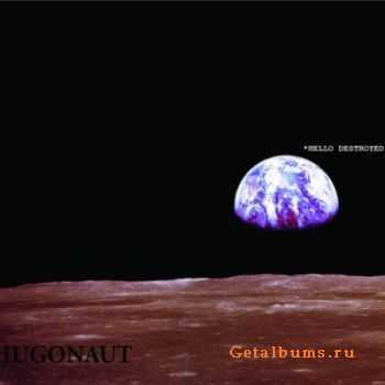 Hugonaut - Hello Destroyed (2012) Hugonaut - Hello Destroyed (2012)
