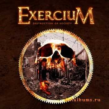 Exercium - Destruction Of Society [EP] (2012)