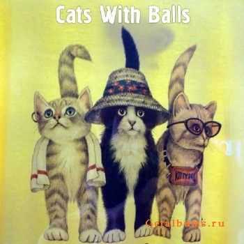 Cats With Balls -    (2012)