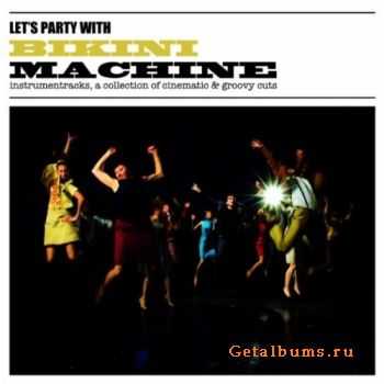 Bikini Machine - Let's Party With Bikini Machine (2012)