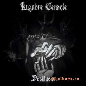 Lugubre Cenacle - Desillusion (2012)