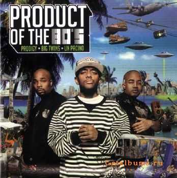 Prodigy, Big Twins & Un Pachino - Product Of The 80's (2008) Prodigy, Big Twins & Un Pachino - Product Of The 80's (2008)